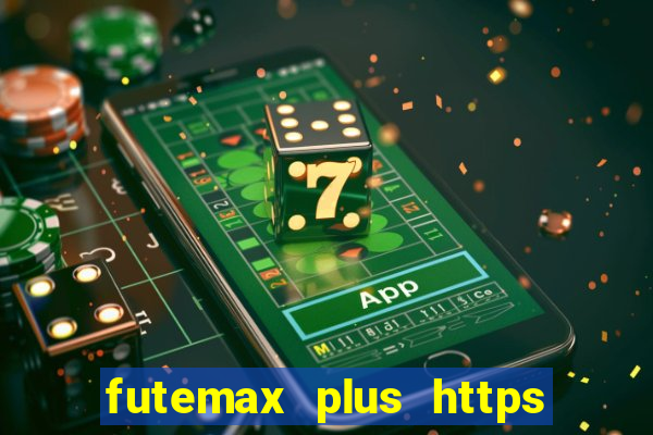 futemax plus https futemax plus